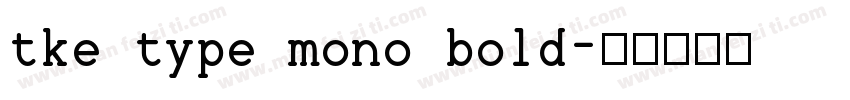 tke type mono bold字体转换